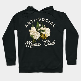 Anti-Social Moms Club, Funny Floral Introverted Mom Gift Hoodie
